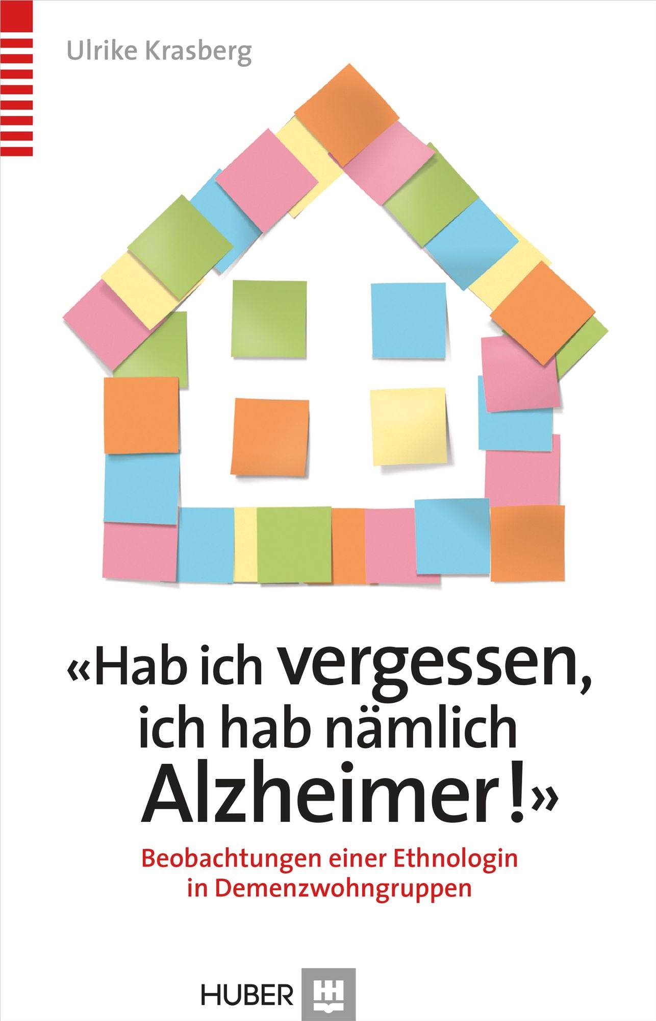 'Hab ich vergessen, ich hab nämlich Alzheimer!': Beobachtungen einer Ethnologin in Demenzwohngruppen