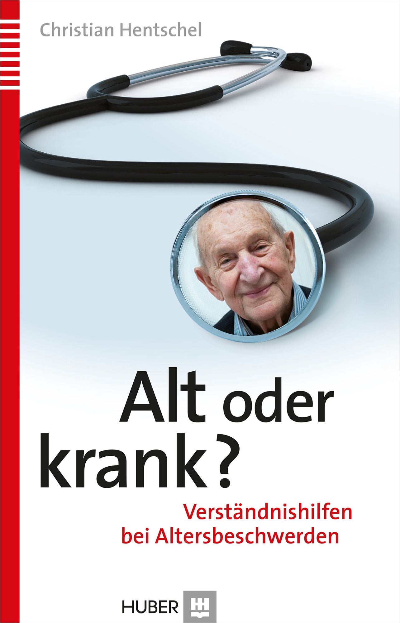 Alt oder krank?: Verständnishilfen bei Altersbeschwerden