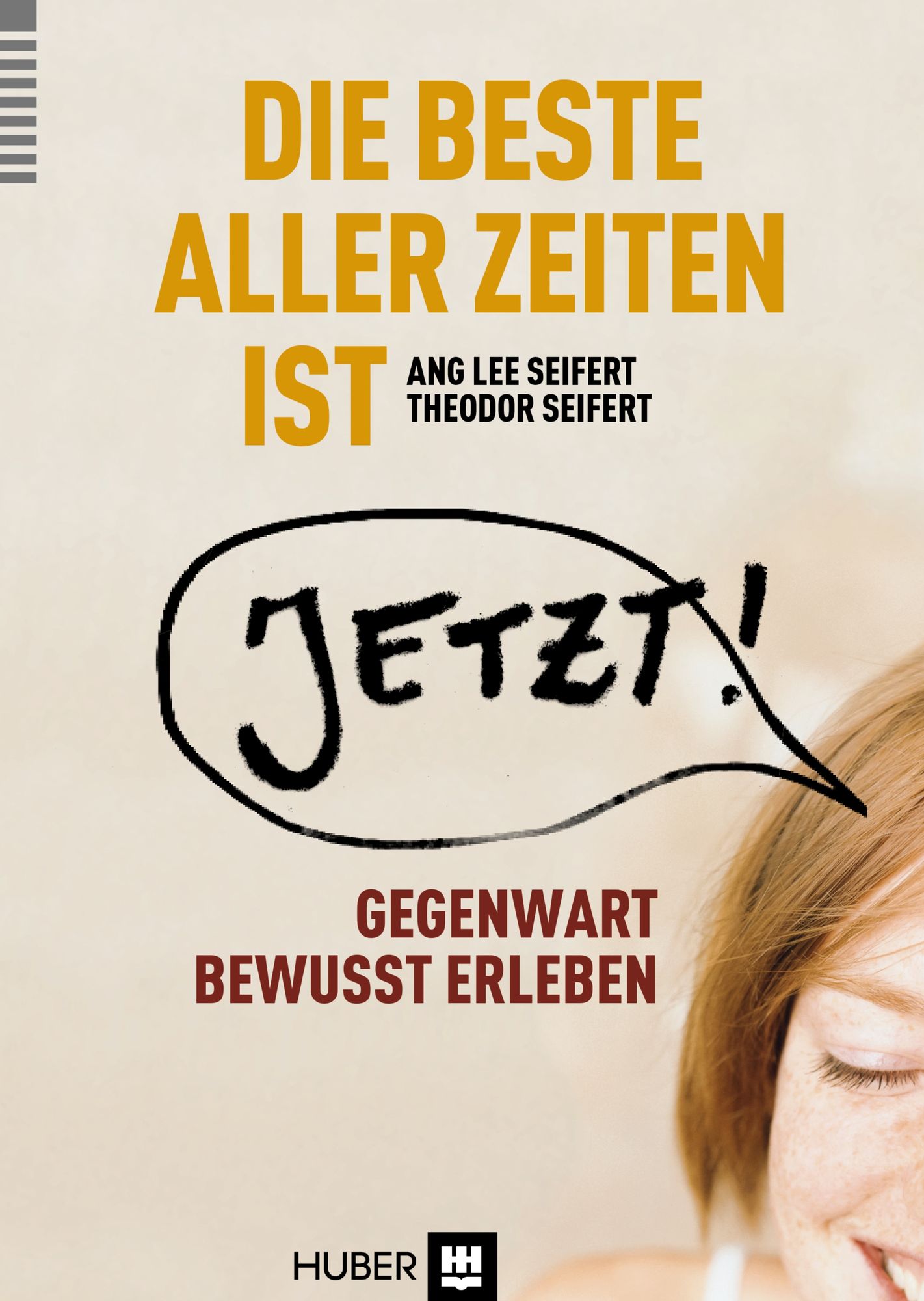 Die beste aller Zeiten ist jetzt!: Vom bewussten Umgang mit einer begrenzten Ressource