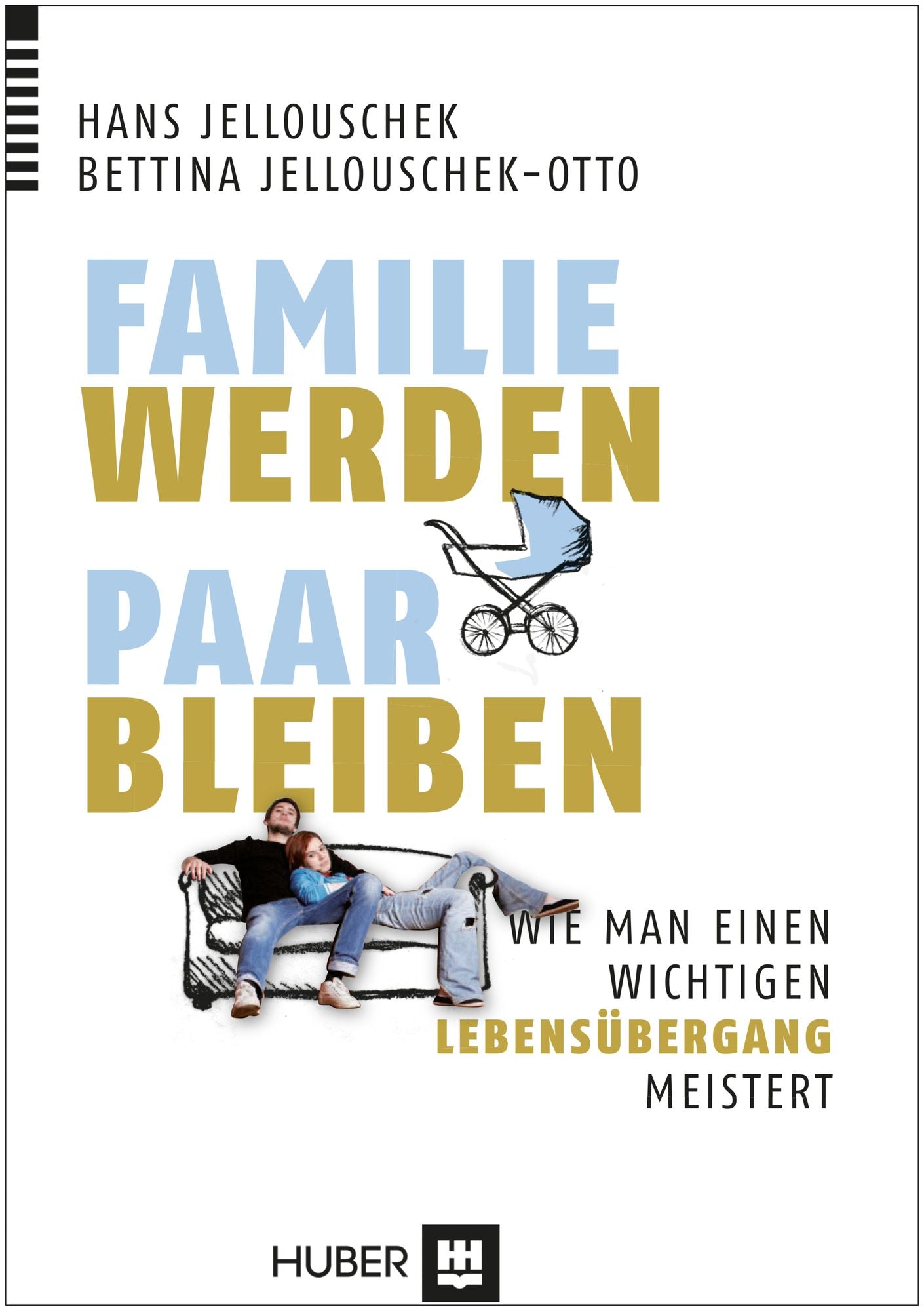 Familie werden - Paar bleiben: Wie man einen wichtigen Lebensübergang meistert