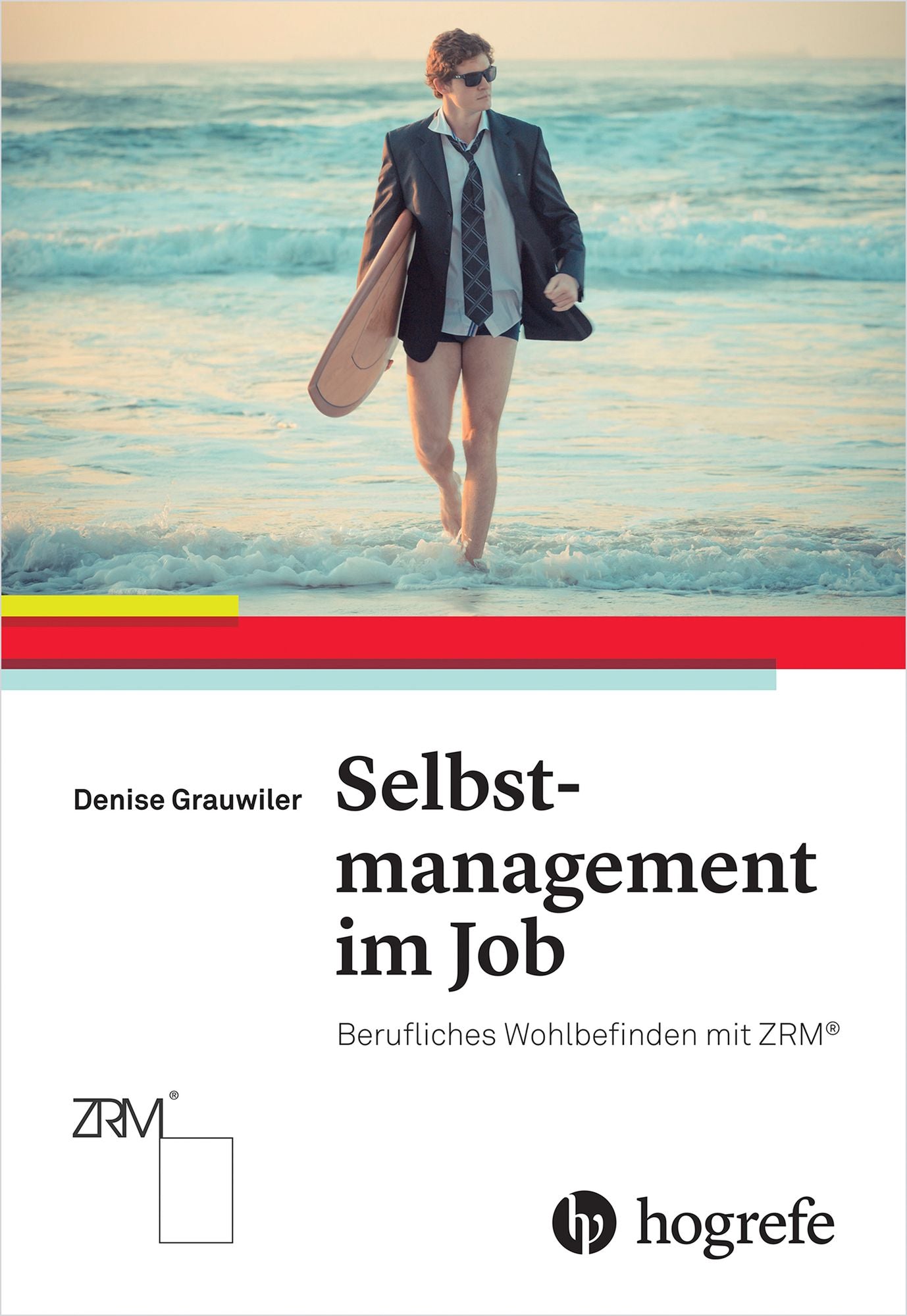 Selbstmanagement im Job: Berufliches Wohlbefinden mit ZRM®