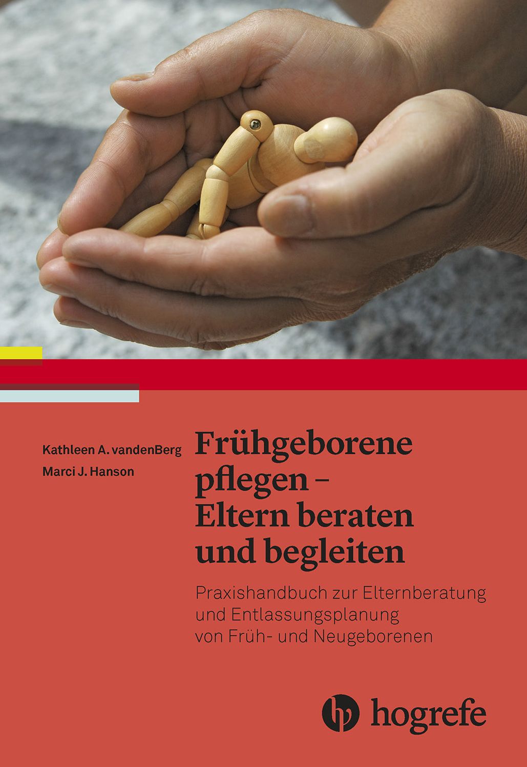 Frühgeborene pflegen - Eltern beraten und begleiten: Praxishandbuch zur Elternberatung und Entlassungsplanung von Früh- und Neugeborenen