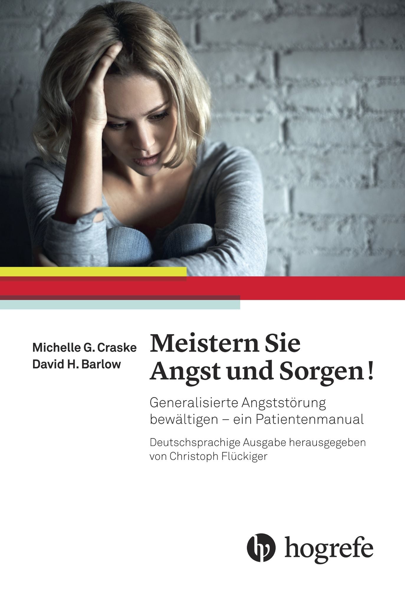 Meistern Sie Angst und Sorgen!: Generalisierte Angststörung bewältigen - ein Patientenmanual