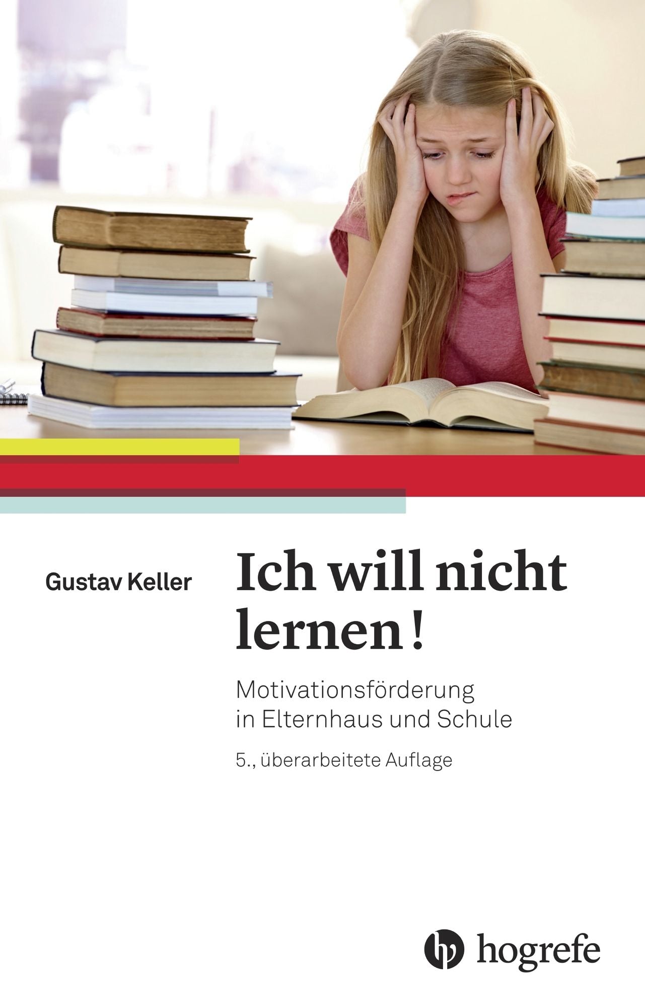 Ich will nicht lernen!: Motivationsförderung in Elternhaus und Schule