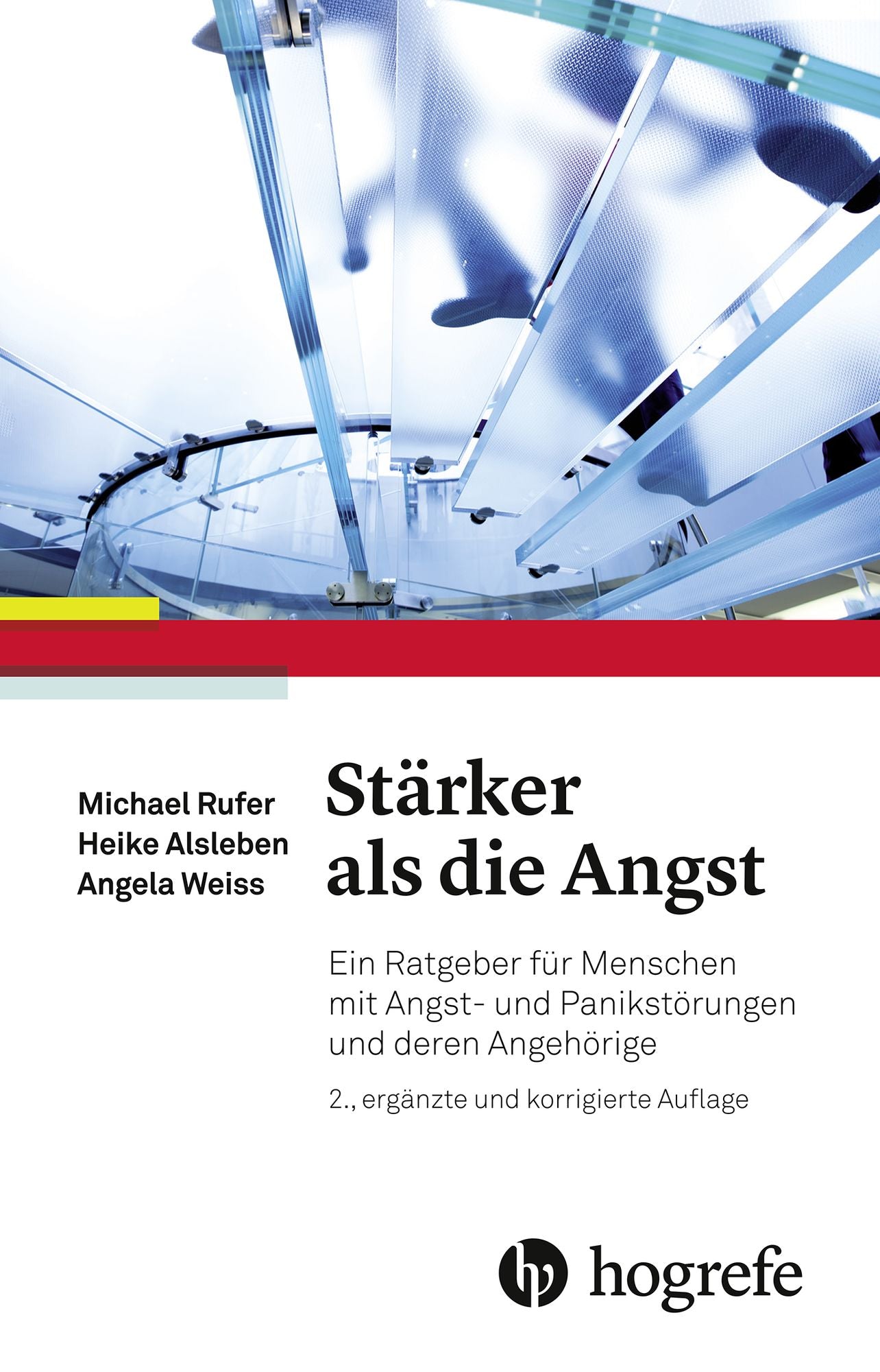 Stärker als die Angst: Ein Ratgeber für Menschen mit Angst- und Panikstörungen und deren Angehörige