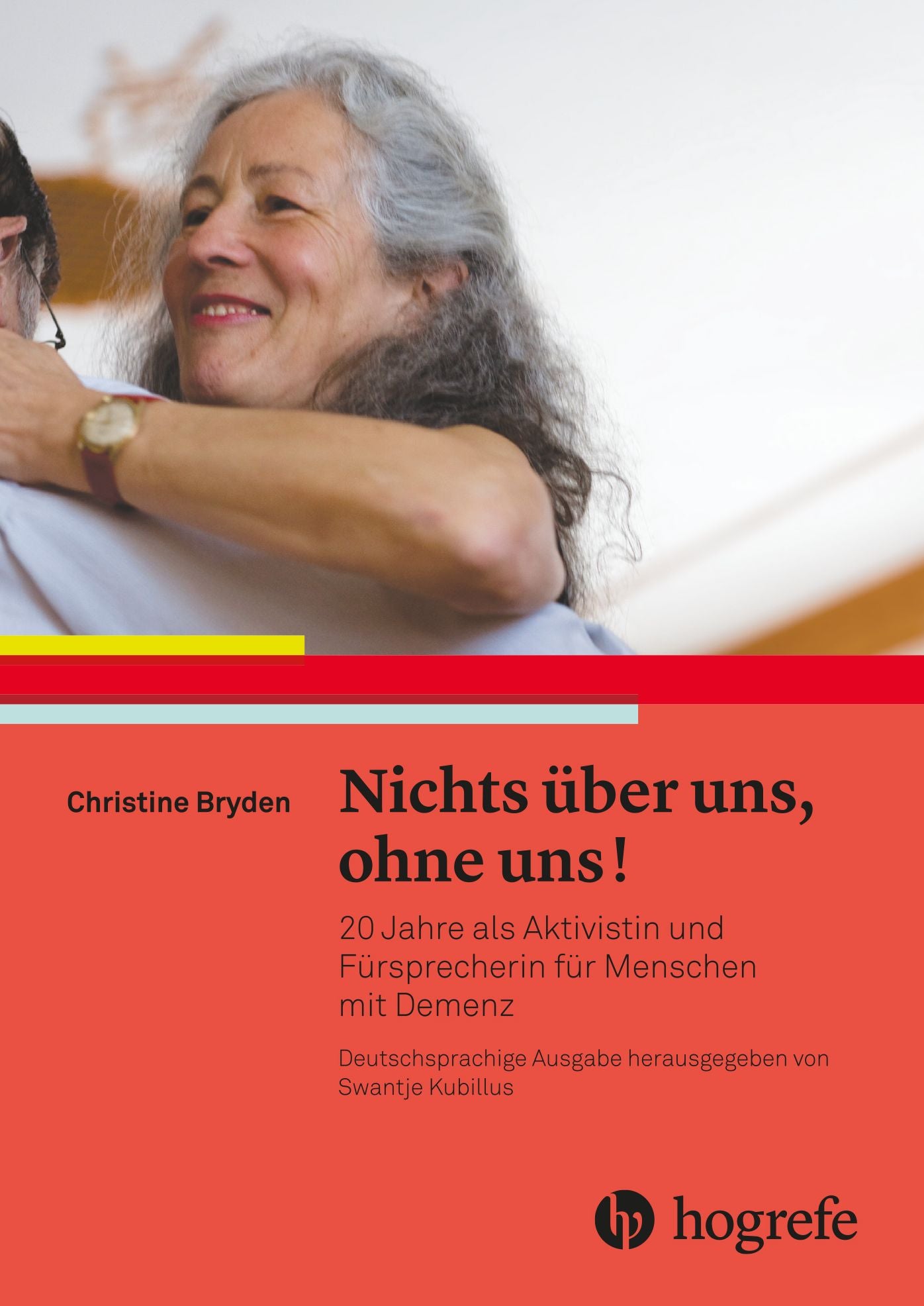 Nichts über uns, ohne uns!: 20 Jahre als Aktivistin und Fürsprecherin für Menschen mit Demenz