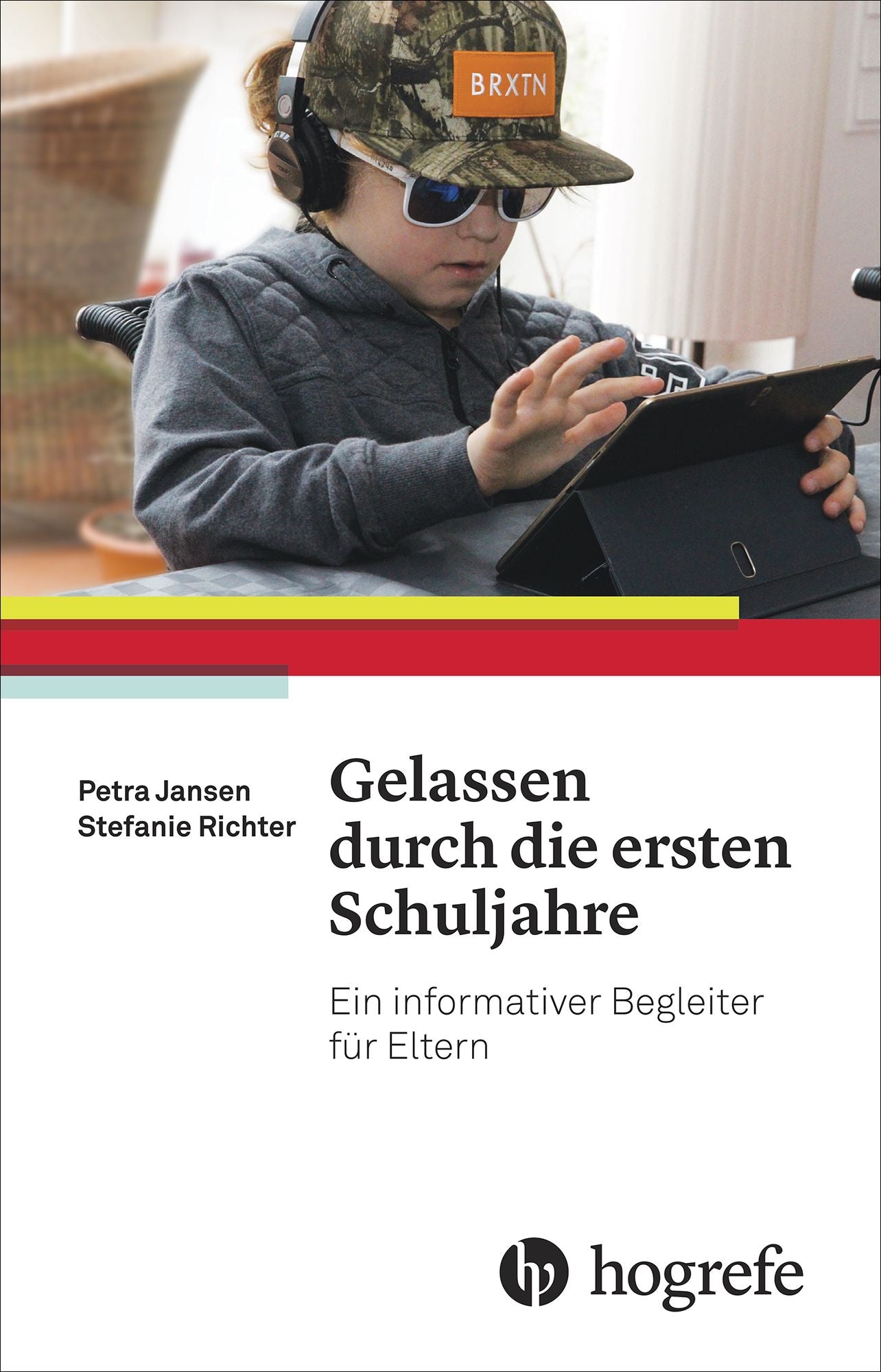 Gelassen durch die ersten Schuljahre: Ein informativer Begleiter für Eltern