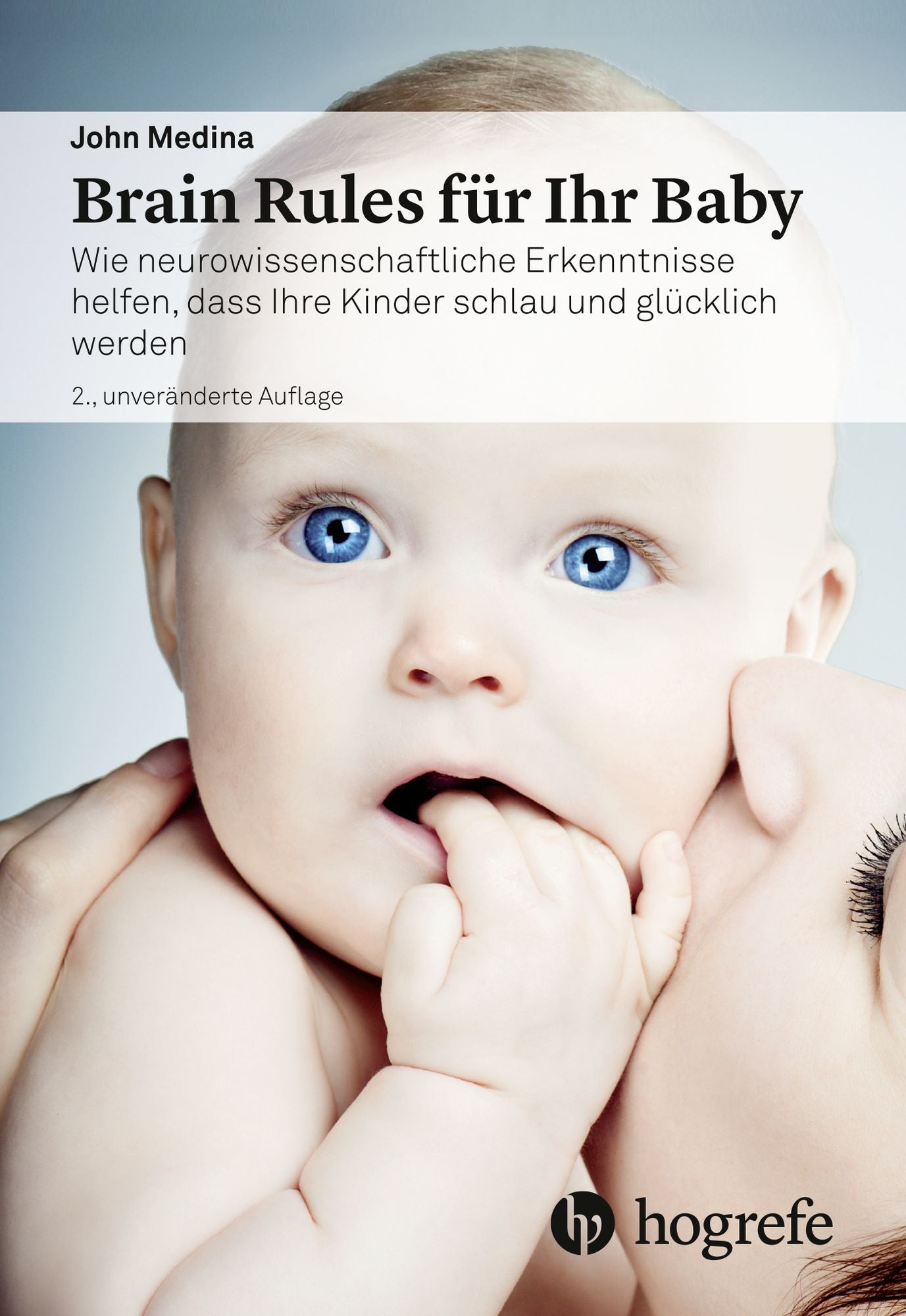 Brain Rules für Ihr Baby: Wie neurowissenschaftliche Erkenntnisse helfen, dass Ihre Kinder schlau und glücklich werden