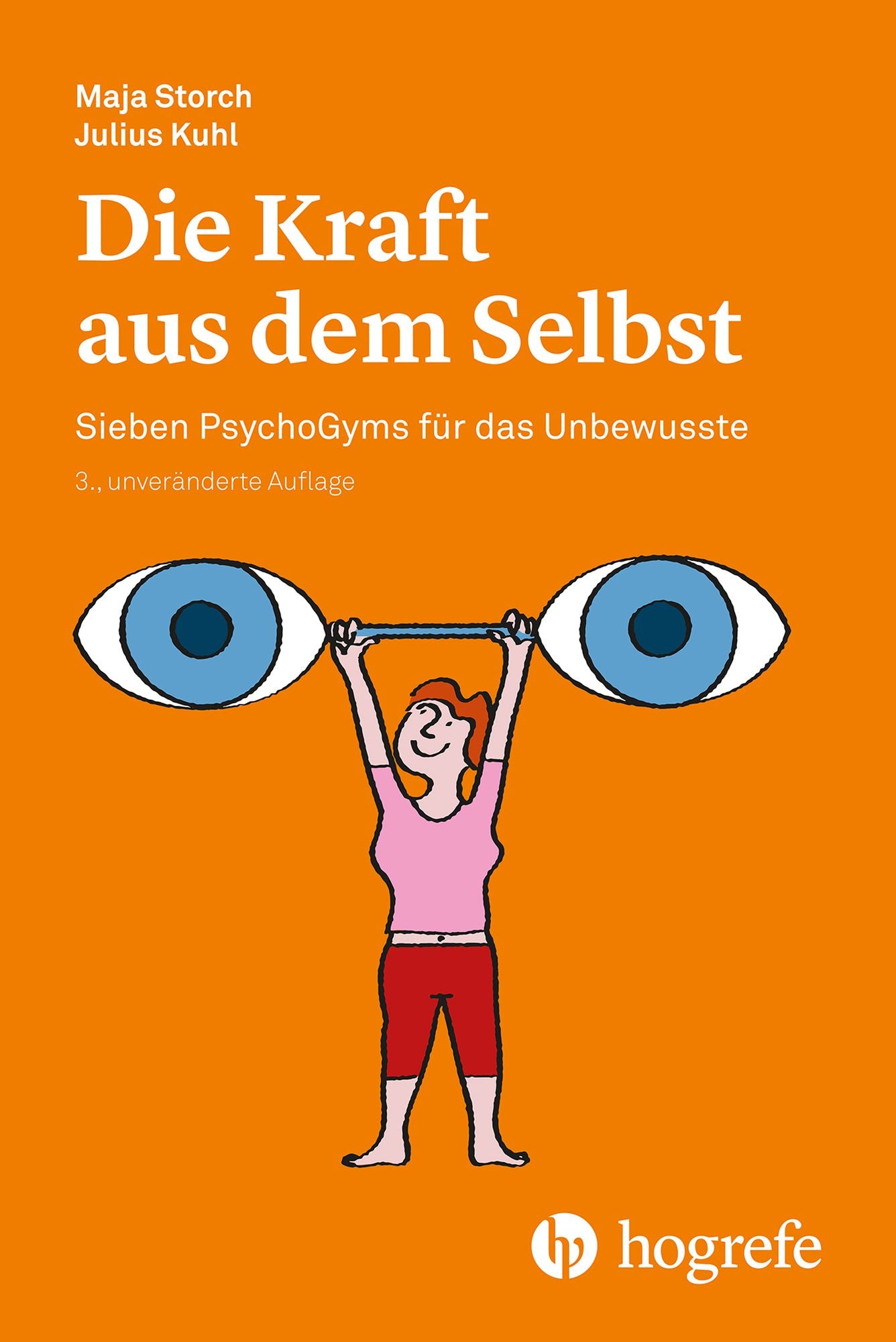 Die Kraft aus dem Selbst: Sieben PsychoGyms für das Unbewusste
