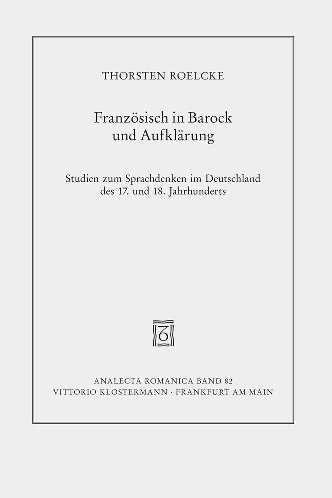 Franzosisch in Barock und Aufklarung: Studien zum Sprachdenken im Deutschland des 17. und 18. Jahrhunderts
