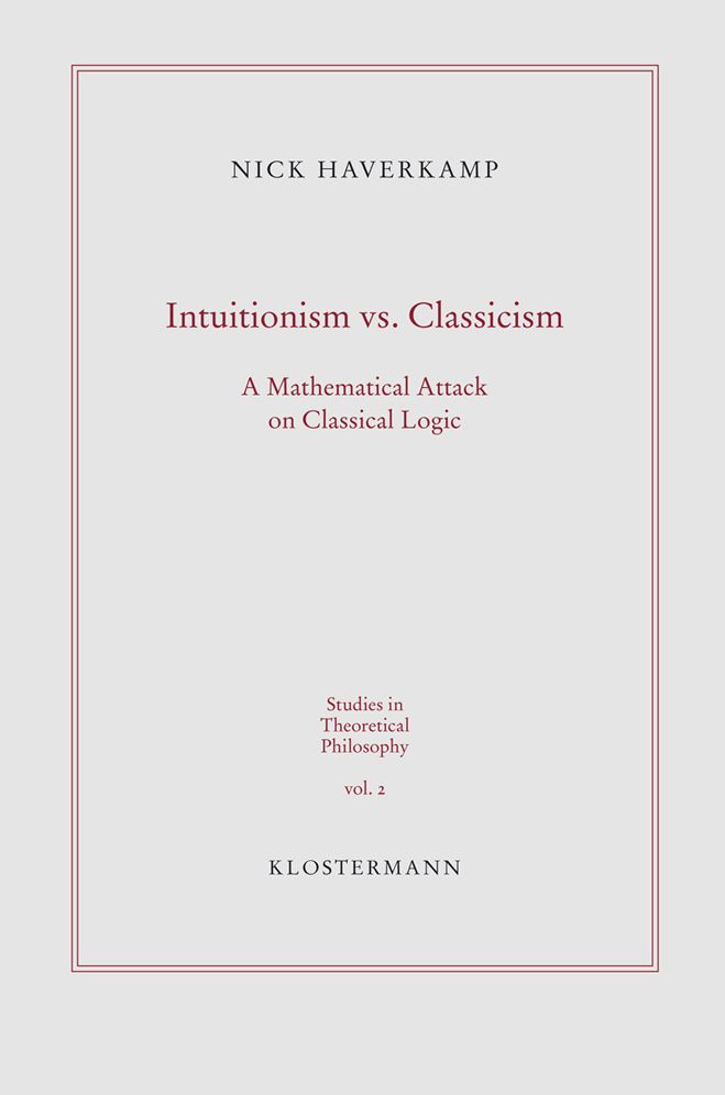 Intuitionism vs. Classicism: A Mathematical Attack on Classical Logic