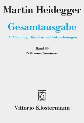 Martin Heidegger, Gesamtausgabe. IV. Abteilung: Hinweise und Aufzeichnungen: Zollikoner Seminare