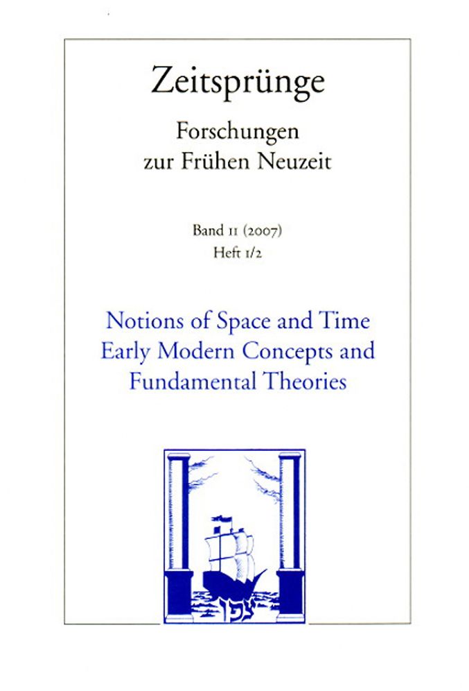 Notions of Space and Time. Early Modern Concepts and Fundamental Theories /Begriffe von Raum und Zeit. Fruhneuzeitliche Konzepte und fundamentale Theorien: Zeitsprunge. Forschungen zur Fruhen Neuzeit. Band 11. Heft 1/2