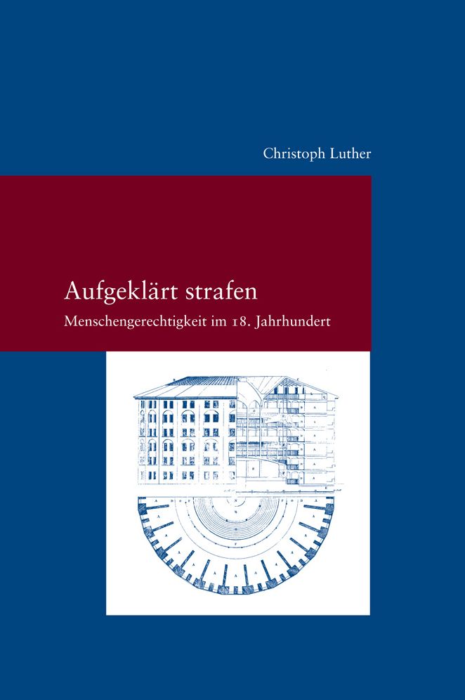 Aufgeklart strafen: Menschengerechtigkeit im 18. Jahrhundert
