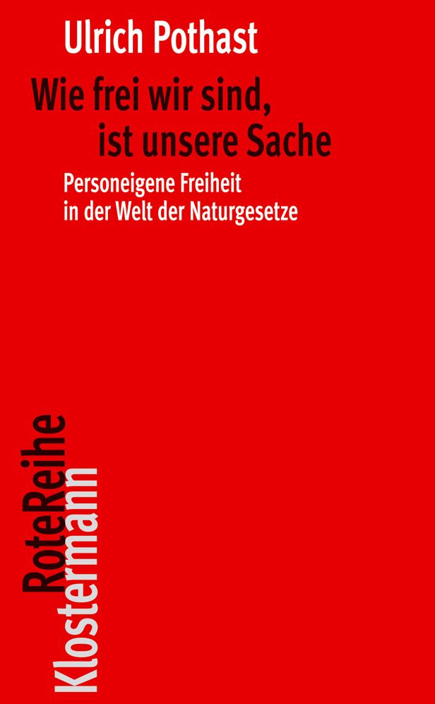 Wie frei wir sind, ist unsere Sache: Personeigene Freiheit in der Welt der Naturgesetze