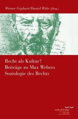 Recht als Kultur? Beitrage zu Max Webers Soziologie des Rechts