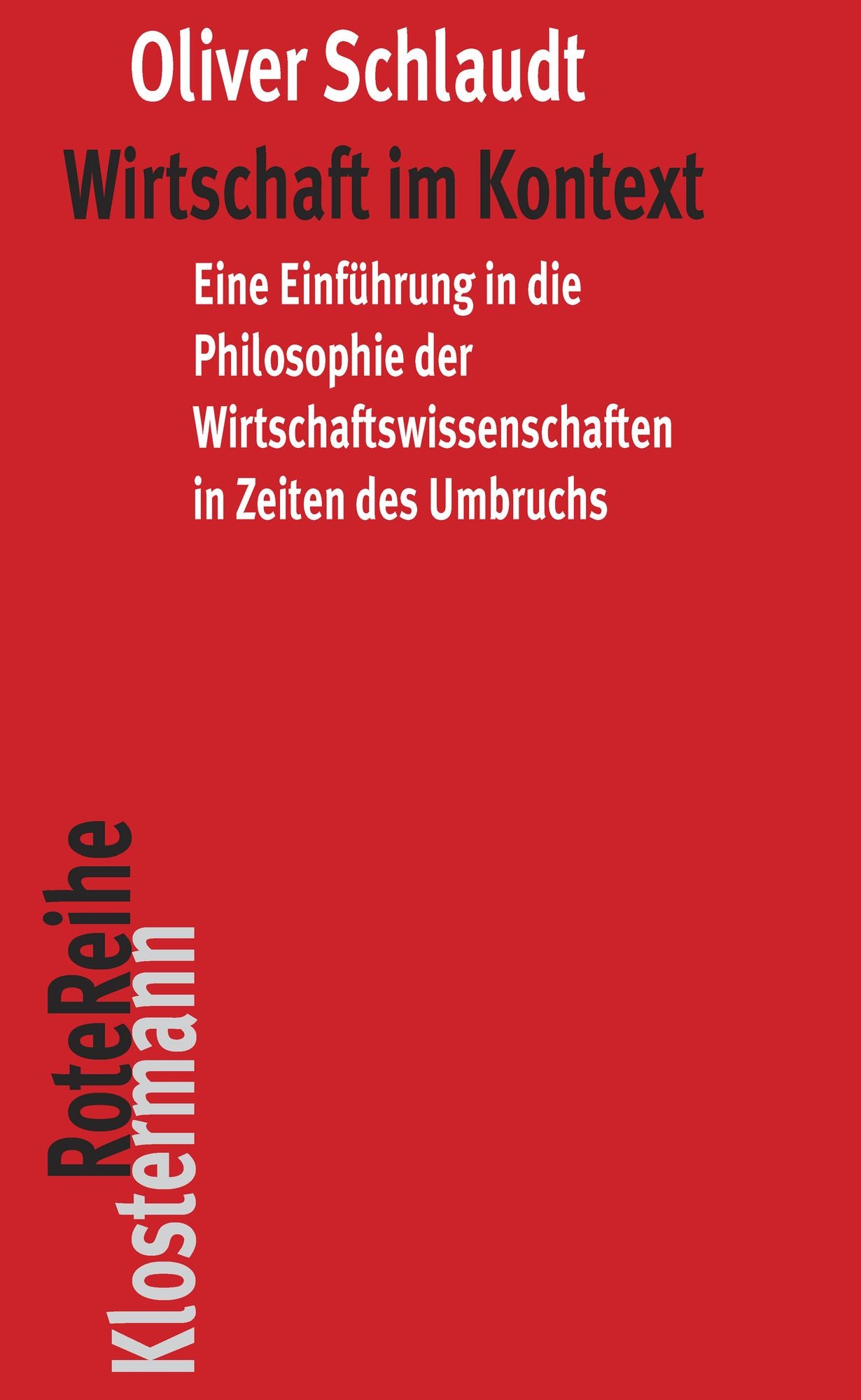 Wirtschaft im Kontext: Eine Einführung in die Philosophie der Wirtschaftswissenschaft in Zeiten des Umbruchs
