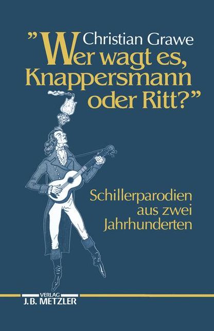 "Wer wagt es, Knappersmann oder Ritt?": Schiller-Parodien aus zwei Jahrhunderten