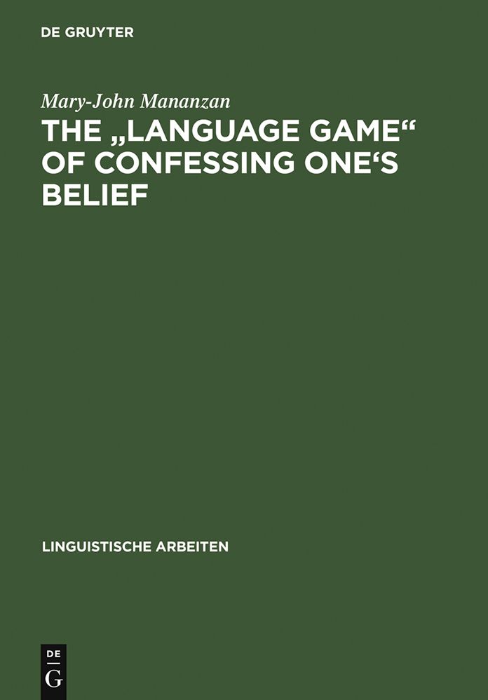 The "Language game" of confessing one's belief: a Wittgensteinian-Augustinian approach to the linguistic analysis of creedal statements