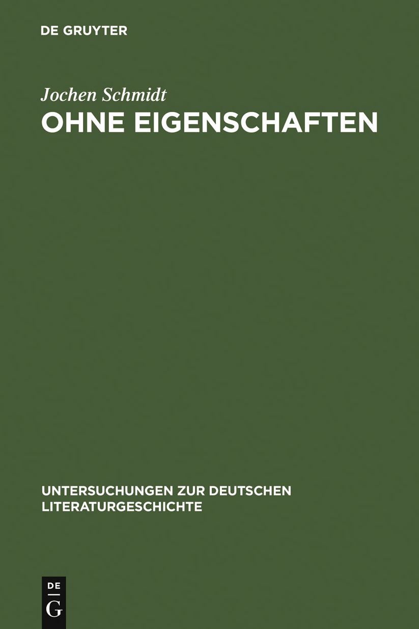 Ohne Eigenschaften: Eine Erlauterung zu Musils Grundbegriff