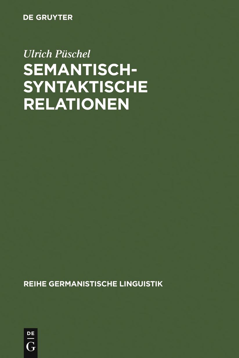 Semantisch-syntaktische Relationen: Untersuchungen zur Kompatibilitat lexikalischer Einheiten im Deutschen