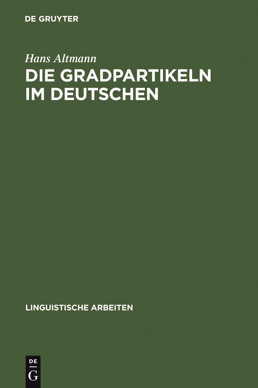 Die Gradpartikeln im Deutschen: Untersuchungen zu ihrer Syntax, Semantik und Pragmatik