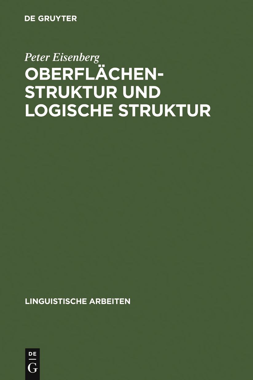 Oberflachenstruktur und logische Struktur: Untersuchungen zur Syntax und Semantik des deutschen Pradikatadjektivs