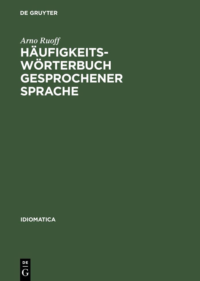 Haufigkeitsworterbuch gesprochener Sprache: Gesondert nach Wortarten, alphabetisch, rucklaufig alphabetisch und nach Haufigkeit geordnet