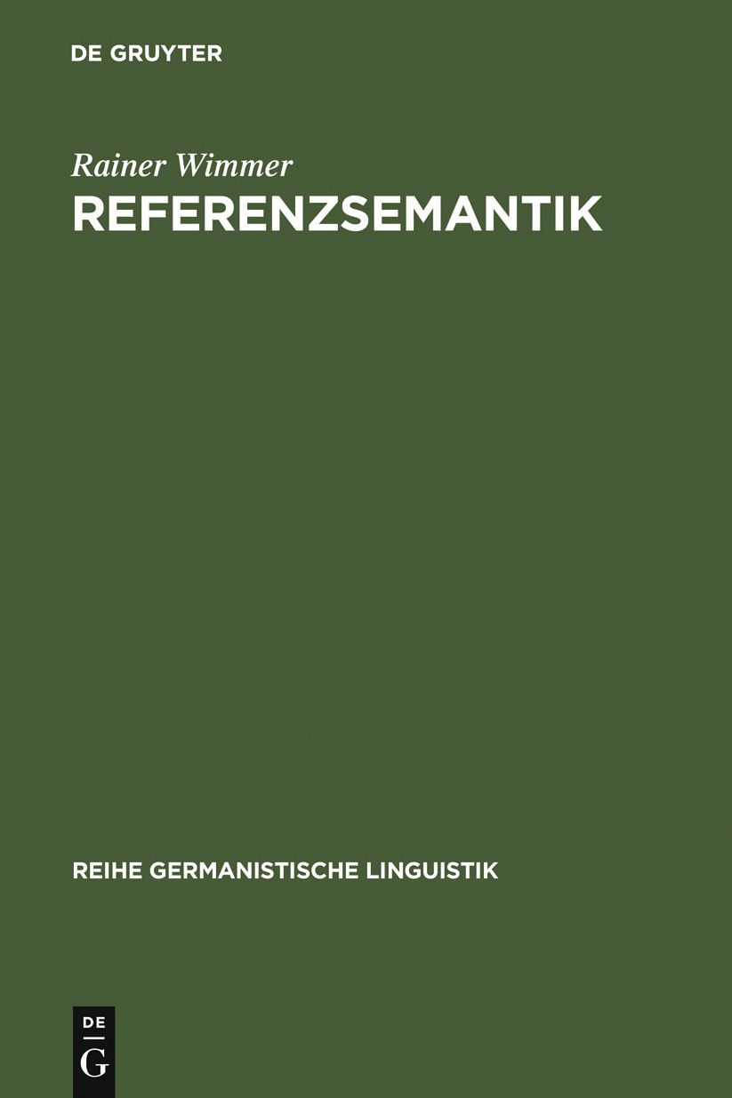 Referenzsemantik: Untersuchungen zur Festlegung von Bezeichnungsfunktionen sprachlicher Ausdrucke am Beispiel des Deutschen