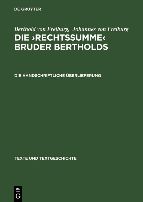 Die 'Rechtssumme' Bruder Bertholds: I. Die handschriftliche Uberlieferung