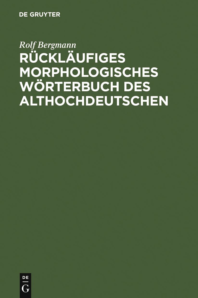 Rucklaufiges morphologisches Worterbuch des Althochdeutschen: Auf der Grundlage des "Althochdeutschen Worterbuchs" von Rudolf Schutzeichel