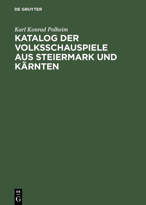 Katalog der Volksschauspiele aus Steiermark und Karnten: Nebst Analekten aus Bayern, West- und Oberosterreich