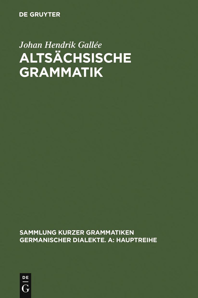 Altsachsische Grammatik: Mit Berichtigungen und Literaturnachtragen. Nach Wendelin Forsters letzter Ausgabe in Auswahl bearbeitet und mit Einleitung und Glossar versehen