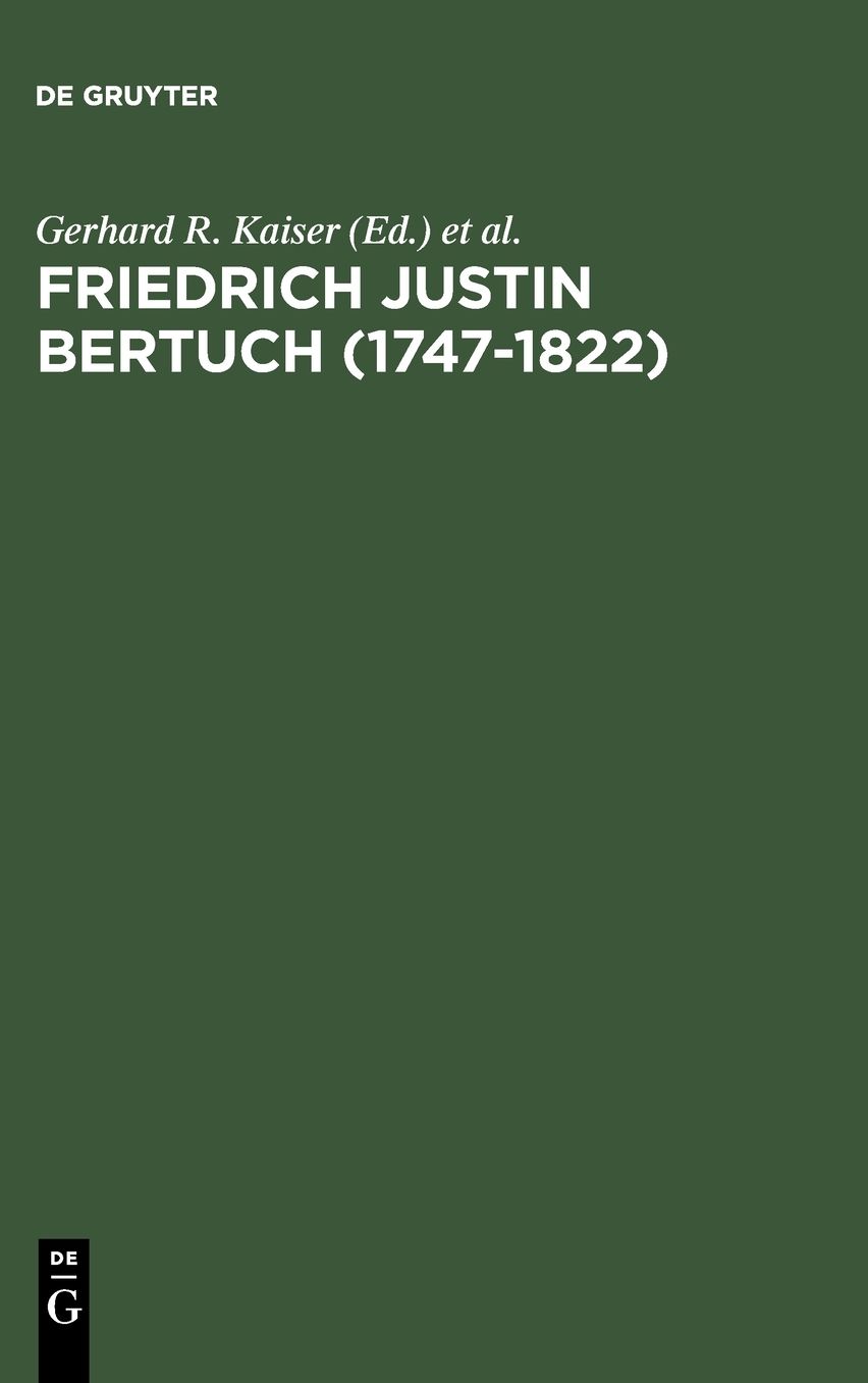 Friedrich Justin Bertuch (1747-1822): Verleger, Schriftsteller und Unternehmer im klassischen Weimar