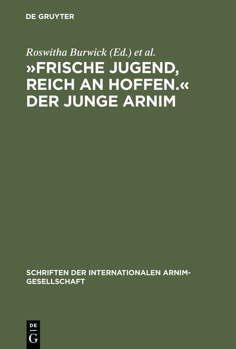 "Frische Jugend, reich an Hoffen." Der junge Arnim: Zernikower Kolloquium der Internationalen Arnim-Gesellschaft