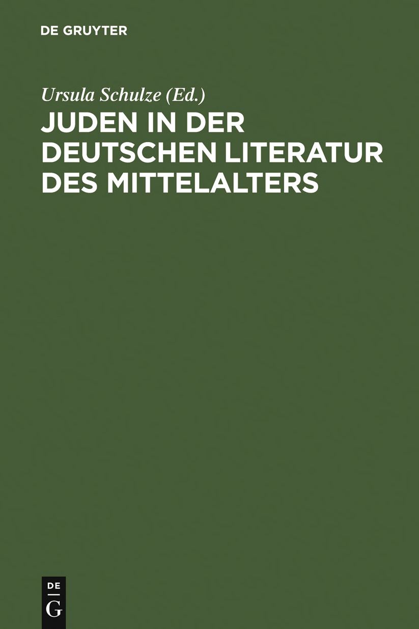 Juden in der deutschen Literatur des Mittelalters: Religiose Konzepte - Feindbilder - Rechtfertigungen