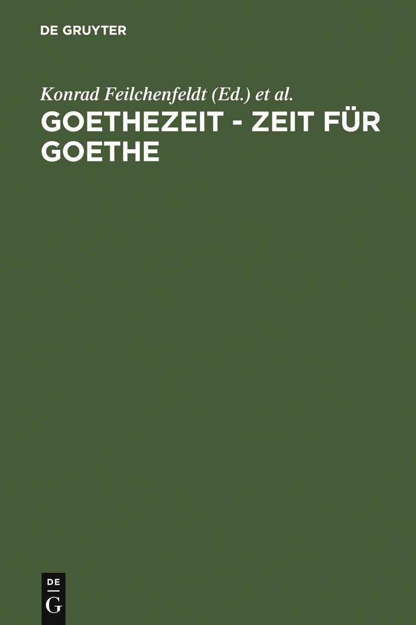 Goethezeit - Zeit fur Goethe: Auf den Spuren deutscher Lyrikuberlieferung in die Moderne. Festschrift fur Christoph Perels zum 65. Geburtstag