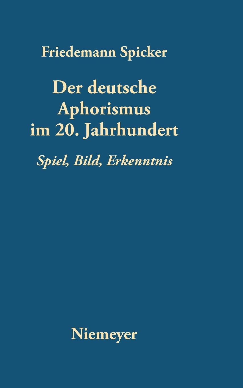 Der deutsche Aphorismus im 20. Jahrhundert: Spiel, Bild, Erkenntnis