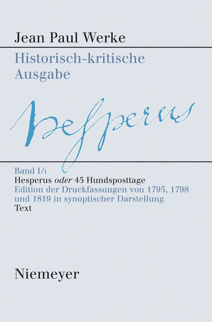 Hesperus oder 45 Hundsposttage: Eine Biographie. Edition der Druckfassungen 1795, 1798, 1819 in synoptischer Darstellung; Bd. I,1: 'Erstes Heftlein'; Bd. I,2: 'Zweites Heftlein'; Bd. I,3: 'Drittes Heftlein'