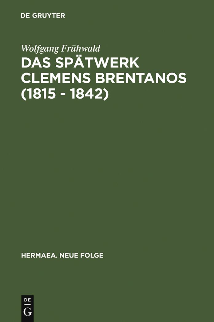 Das Spatwerk Clemens Brentanos (1815 - 1842): Romantik im Zeitalter der Metternichschen Restauration