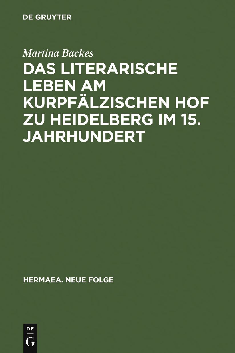 Das literarische Leben am kurpfalzischen Hof zu Heidelberg im 15.Jahrhundert: Ein Beitrag zur Gonnerforschung des Spatmittelalters