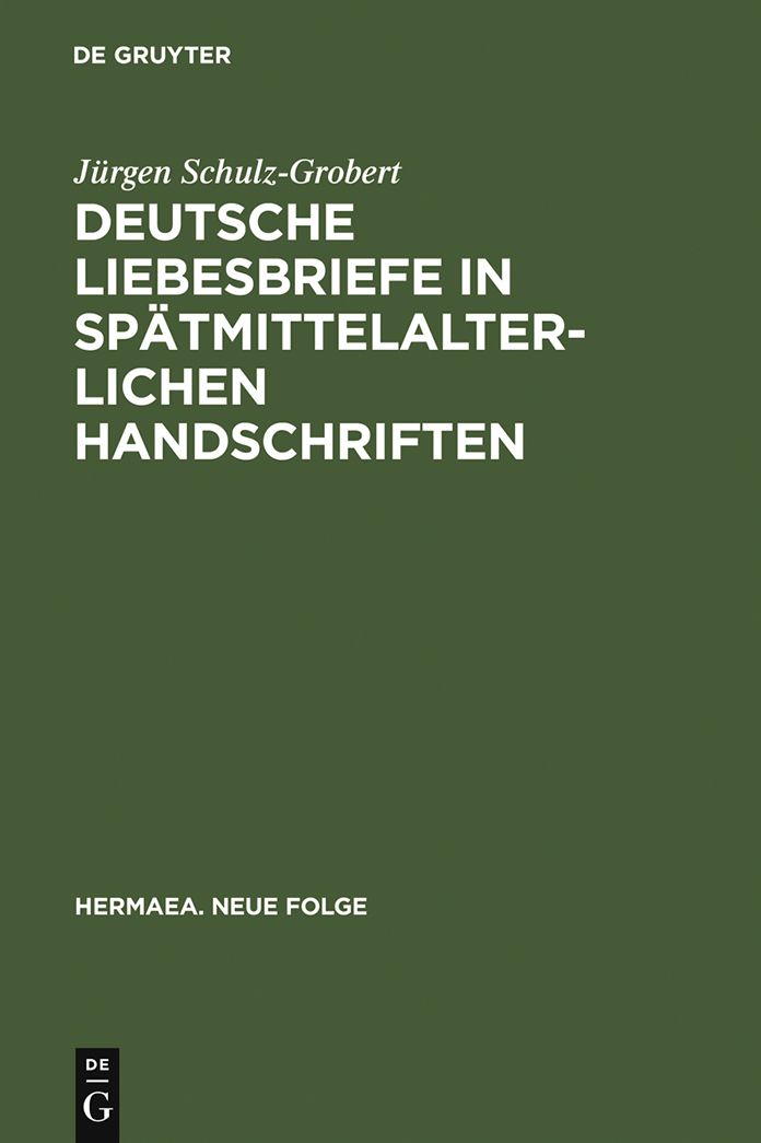 Deutsche Liebesbriefe in spatmittelalterlichen Handschriften: Untersuchungen zur Uberlieferung einer anonymen Kleinform der Reimpaardichtung