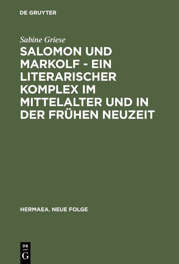 Salomon und Markolf - Ein literarischer Komplex im Mittelalter und in der fruhen Neuzeit: Studien zu Uberlieferung und Interpretation