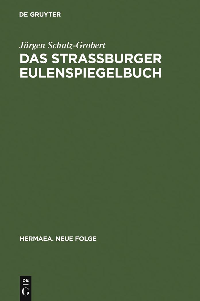 Das Strassburger Eulenspiegelbuch: Studien zu entstehungsgeschichtlichen Voraussetzungen der altesten Druckuberlieferung