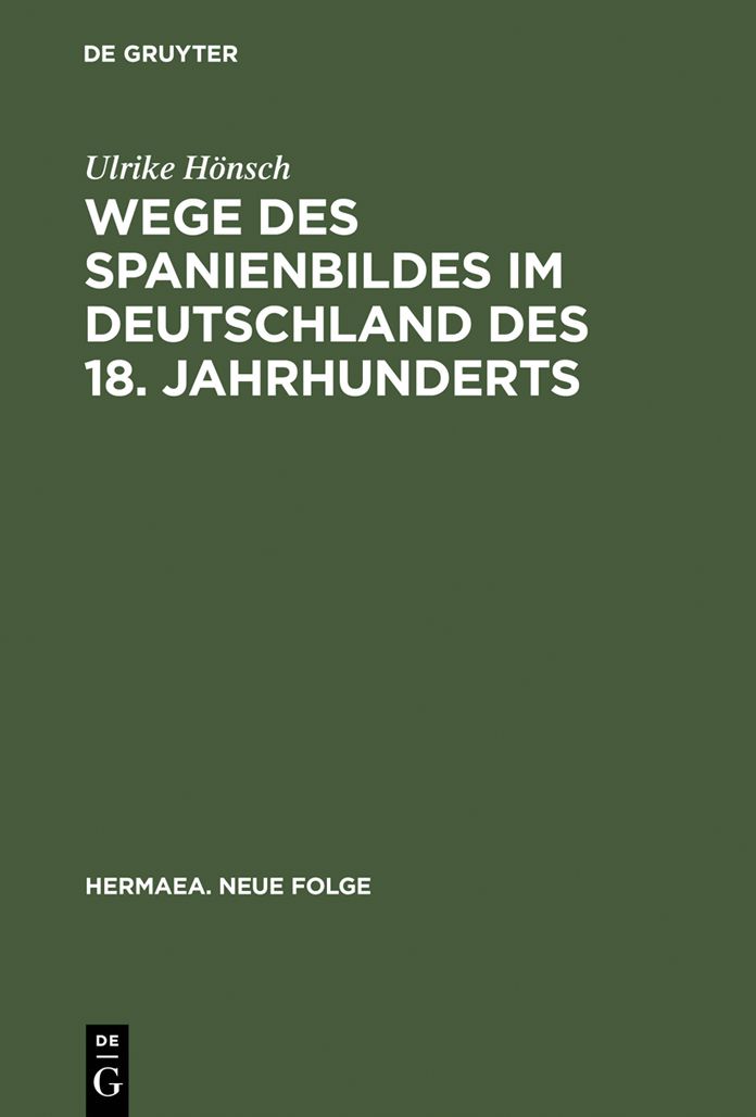 Wege des Spanienbildes im Deutschland des 18. Jahrhunderts: Von der Schwarzen Legende zum "Hesperischen Zaubergarten"