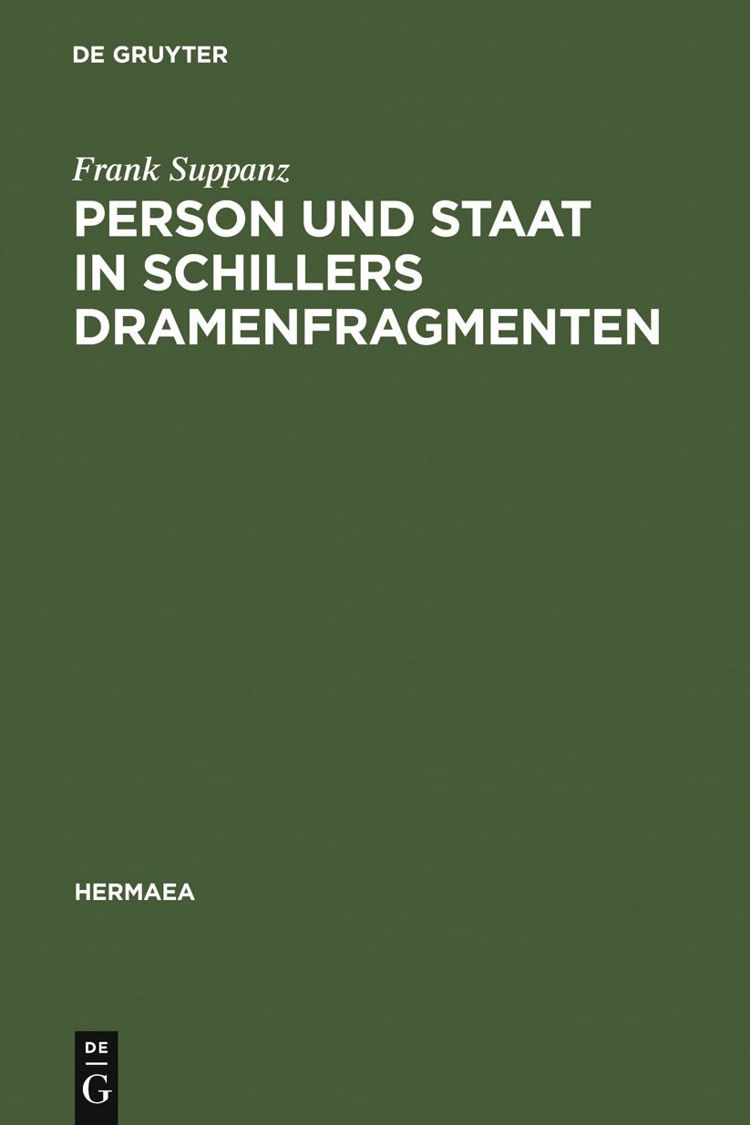 Person und Staat in Schillers Dramenfragmenten: Zur literarischen Rekonstruktion eines problematischen Verhaltnisses