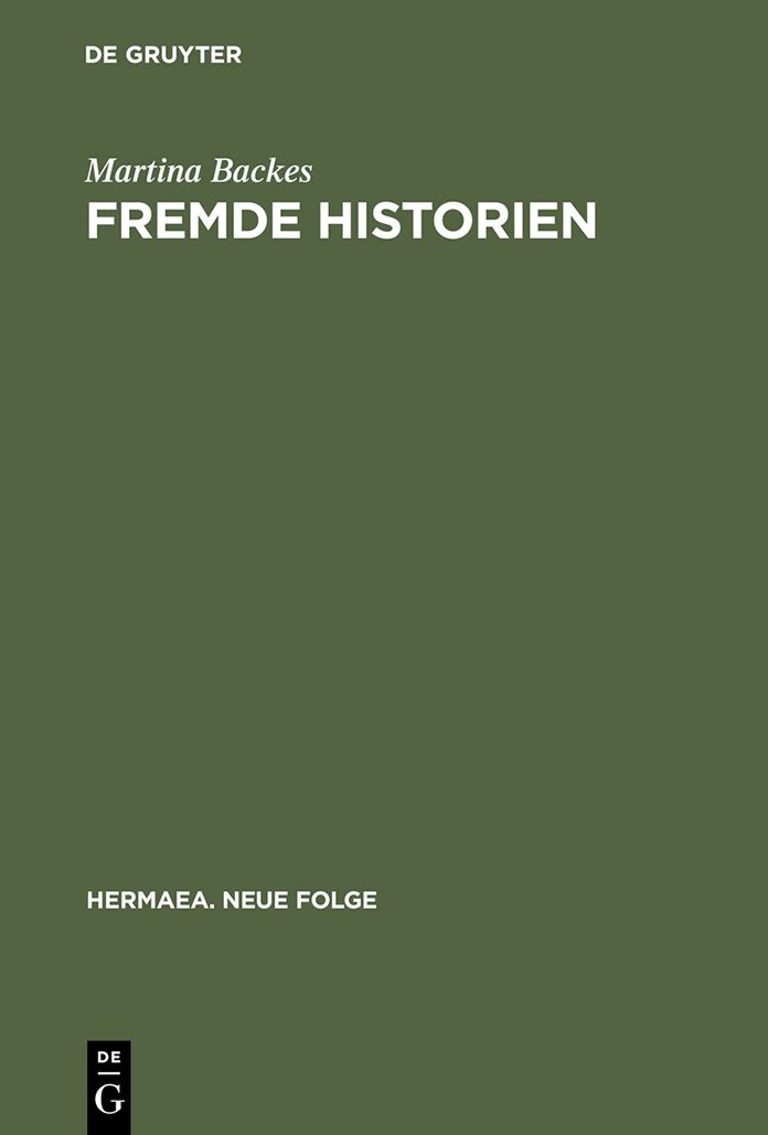 Fremde Historien: Untersuchungen zur Uberlieferungs- und Rezeptionsgeschichte franzosischer Erzahlstoffe im deutschen Spatmittelalter