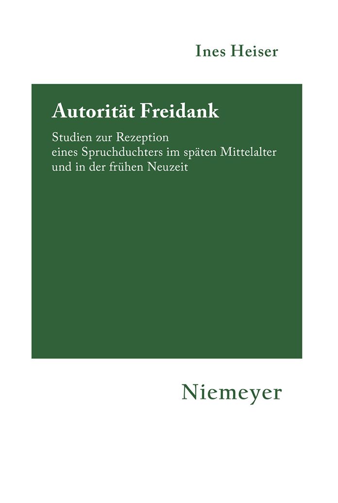 Autoritat Freidank: Studien zur Rezeption eines Spruchdichters im spaten Mittelalter und in der fruhen Neuzeit