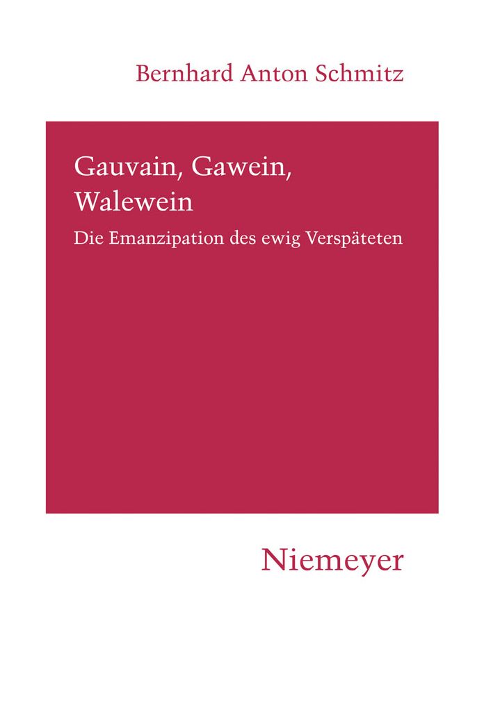 Gauvain, Gawein, Walewein: Die Emanzipation des ewig Verspateten