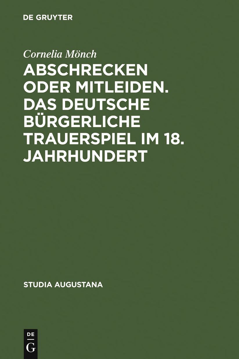 Abschrecken oder Mitleiden. Das deutsche burgerliche Trauerspiel im 18. Jahrhundert: Versuch einer Typologie